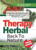 Therapy Herbal Back To Nature : Pengobatan Berbagai Penyakit Dengan Metode Herbal Kembali Ke Alam