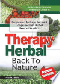 Therapy Herbal Back To Nature : Pengobatan Berbagai Penyakit Dengan Metode Herbal Kembali Ke Alam