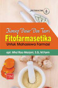 Konsep Dasar Dan Teori Fitofarmasetika Untuk Mahasiswa Farmasi