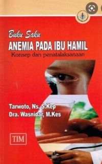 Buku Saku Anemia Pada Ibu Hamil : Konsep dan Penatalaksanaan